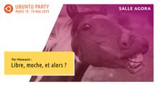 19.04 - Libre, moche, et alors ? Par Maiwann by Ubuntu Party - Paris