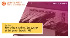 19.10 – FDN : des machines, des tuyaux et des gens – depuis 1992 par Khrys by Ubuntu Party - Paris