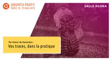 19.04 - Vos traces, dans la pratique par Nanar de Nanardon by Ubuntu Party - Paris