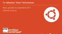 17.10 - Une conférence dont vous êtes le héros par Sébastien « Elzen » Dufromentel by Ubuntu Party - Paris