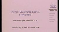 14.04 - Internet: Gouvernance, Libertés, Souverainetés par Benjamin Bayart by Ubuntu Party - Paris
