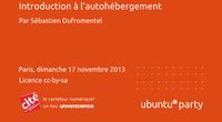 13.10 - Introduction à l’autohébergement par Sébastien « Elzen » Dufromentel by Ubuntu Party - Paris