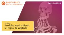 19.10 – PeerTube, esprit critique : les enjeux de Skeptikón par Elzen by Ubuntu Party - Paris
