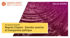 19.04 - Regards Citoyens : Données ouvertes et transparence politique par Suzanne Vergnolle by Ubuntu Party - Paris