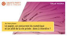19.04 - Le papier, un concurrent… donc à interdire ? Par Thierry Stœhr by Ubuntu Party - Paris
