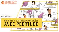 18.10 - Reprenez le contrôle de vos vidéos avec PeerTube par Rigelk by Ubuntu Party - Paris