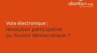 14.04 - Vote électronique: Révolution participative ou illusion démocratique? Par Benoît Sibaud by Ubuntu Party - Paris