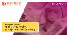 19.04 - Applications mobiles et vie privée - Exodus Privacy par Lovis_IX et Guinness by Ubuntu Party - Paris