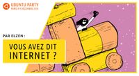 18.10 - Vous avez dit Internet ? Par Khrys & Sébastien « Elzen » Dufromentel by Ubuntu Party - Paris
